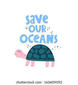 save our oceans. cartoon turtle, decor elements, hand drawing lettering. colorful vector illustration. stop plastic concept.