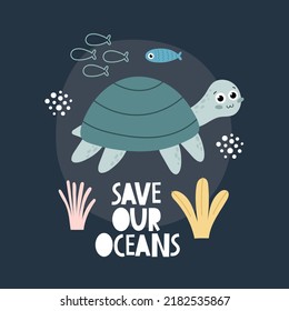 save our oceans. cartoon turtle, fish, decor elements, hand drawing lettering. colorful vector illustration. stop plastic.