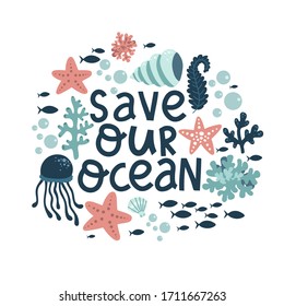 save our oceans lettering calligraphy, sea animals and plants, cartoon vector illustration 