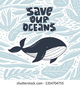 Save our Oceans - modern lettering. Vector Ecology print with hand drawn whale. 