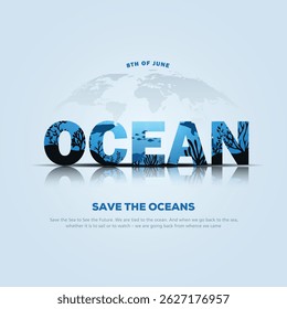 Save our oceans. World oceans day design into the typography of ‘OCEAN’. abstract vector illustration design