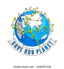 Save our planet concept, eco ecology, earth climate changes, Earth Day April 22, planet with ribbon and typing and floral leaves green growth, vector emblem or illustration isolated on white.