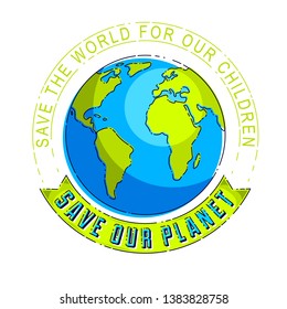 Save our planet concept, eco ecology, earth climate changes, Earth Day April 22, planet with ribbon and typing vector emblem or illustration isolated over white background.