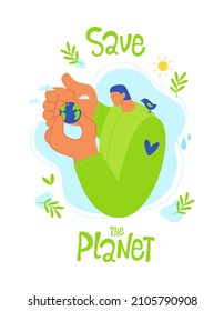 Save our planet, Earth, ecology, environmental protection, Earth Day. The man holds the planet in his hand, protecting it with his palm. Vector flat illustration with hand lettering