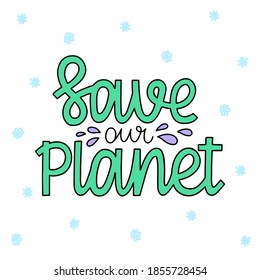 Save our planet - green doodle modern lettering. Hand drawn lettering about ecology and environment. Colourful lettering template for printing and web
