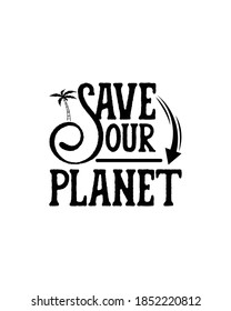 Save our planet. Hand drawn typography poster design. Premium Vector.