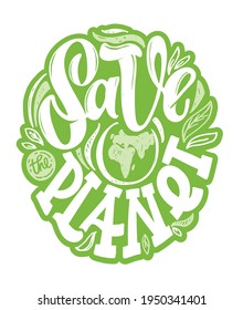 Save our planet - hand drawn lettering poster. Eco banner. Earth day label.