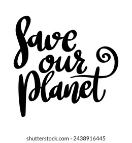 Save our planet. Lettering phrase isolated on white background