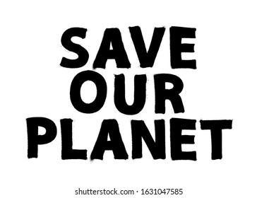 Save our planet. The phrase written in black paint. Template vector illustration.