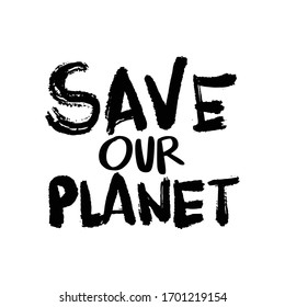 Save Our Planet. Placards and posters design of global strike for climate change. Vector Text illustration. 