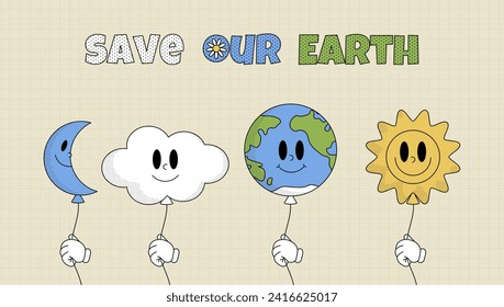 Save our planet poster. Retro Earth, Moon, Cloud and Sun characters cartoon style. Earth day. World Environment Day. Groovy vintage vector illustration. 