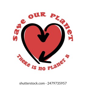 Save our planet quote and recycle sign. Vector illustration design for fashion graphics, slogan tees, t shirt prints, stickers, posters.