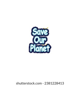 Save our planet typography, text effect vector graphics