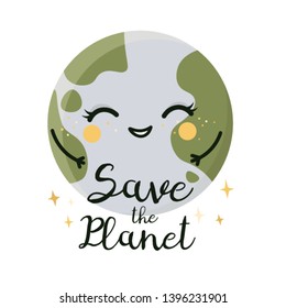 Save our planet. World Earth day. A smiling cute earth globe. Lettering. Concept of energy saving and ecology