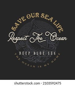 SAVE OUR SEA LIFE.Vector Ecology print with hand drawn whale. 