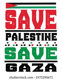 Save Palestine Save Gaza Typography t-shirt design print-ready file. Save Palestine T-shirt design.