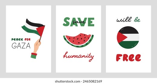 Save Palestine set of posters with lettering and simple hand drawn clipart of watermelon slice, hand holding flag. Concept of stand with Palestine. Save Humanity, Peace For Gaza, Will Be Free.