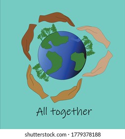 save planet all together. globe with trees surrounded by three pairs of hands of different races with the inscription " all together". vector illustration 