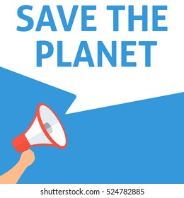 SAVE THE PLANET Announcement. Hand Holding Megaphone With Speech Bubble. Flat Illustration