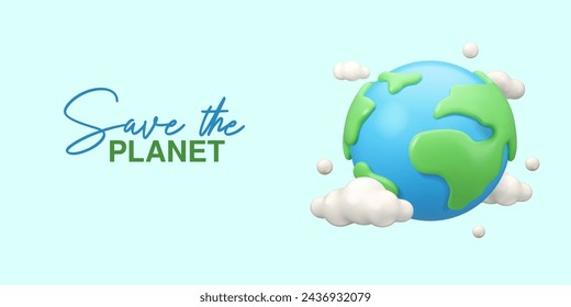 Save the planet banner 3d. Vector Earth day design. Poster with planet Earth and white clouds in simple cartoon style