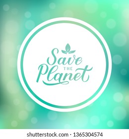 Save the Planet calligraphy lettering on green gradient background. Eco and environment motivational poster. Earth day vector illustration. Easy to edit template for logo design, banner, flyer, etc.