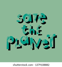 Save the planet cartoon lettering. Environment protection, ecology. Motivational phrase vector clipart. Earth Day postcard design element. Eco conservation. Slogan with grunge texture