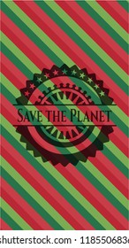 Save the Planet christmas badge.
