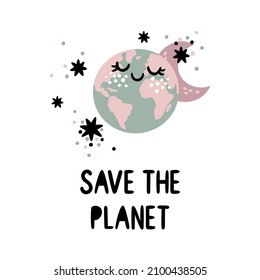 Save the planet. Earth Day. Vector illustration on white background. A smiling earth globe with moon, stars and lettering