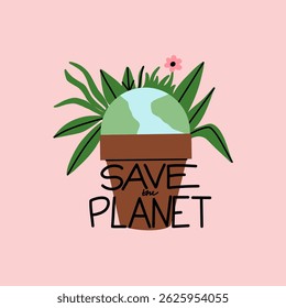 Save planet. Earth in flower pot. Environmental care. Poster or sticker. Green energy, stop pollution, reuse and recycled. Eco friendly, ecology element. Vector cartoon flat isolated illustration