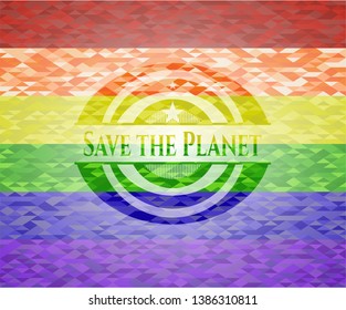 Save the Planet emblem on mosaic background with the colors of the LGBT flag