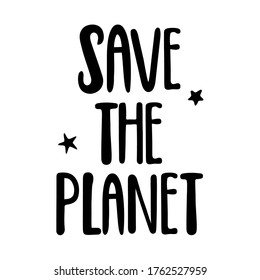 save the planet, English motivational phrases and decorative elements, ink illustrations, modern brush calligraphy, white background, T-shirt and print design