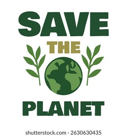 Save the Planet environmental awareness message with Earth illustration and green leaves, eco-friendly typography design for climate campaigns