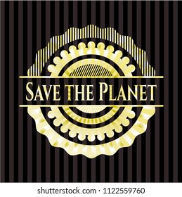 Save the Planet Save the Planet gold shiny badgegold badge or emblem