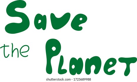 Save the Planet green lettering banner. Vector stock. Hand drawn phrase "Save the  planet"