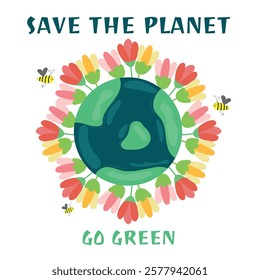 Save the planet, greeting, reminder, memo, poster, planet in flowers and bees flying, joy, happiness, go green