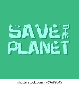 Save the planet. Grunge modern illustration. Typography banner. Vector illustration.