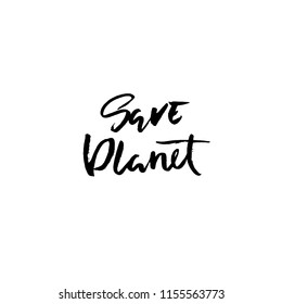 Save planet. Hand drawn modern dry brush lettering. Grunge vector illustration.