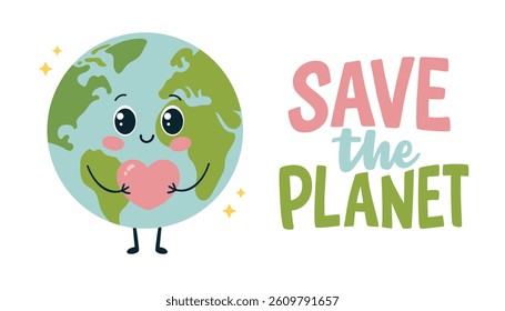 Save the planet. Hand drawn vector lettering with cute earth cartoon character. Earth day concept. Children's illustration in flat style