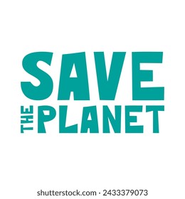 Save the Planet lettering phrase. Protect the Earth, saving nature, environment, ecology problems related saying. Vector text illustration