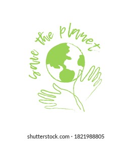 Save the planet. Logo for poster or banner. Ecology protection symbol. Wildlife protection. World wildlife day. Vector illustration  with Earth and hands. Green and white.