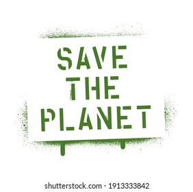 SAVE THE PLANET quote. Spray paint graffiti stencil with leakage. White background. 