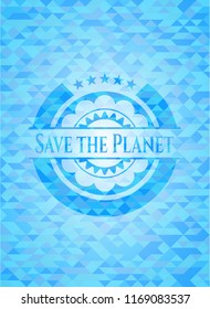 Save the Planet realistic sky blue emblem. Mosaic background