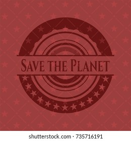 Save the Planet red emblem. Vintage.