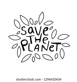 Save the planet sign with lettering and  leaves. Motivational phrase. Vector illustration.