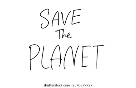 save the planet text font calligraphy hand written lettering word message save earth protection global rescue environment nature ecology pollution recycling object reusing responsibility climate clean