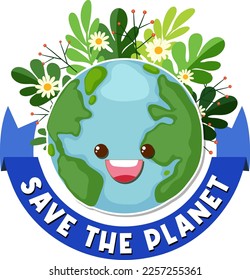 Save the planet text with a happy earth character illustration