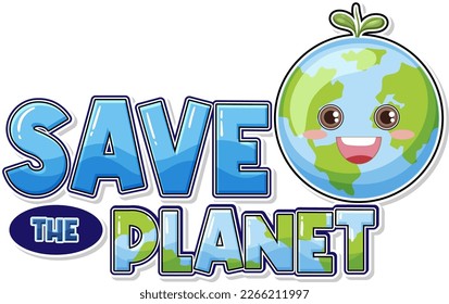 Save the planet text with a happy earth character illustration