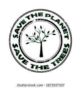 Save the planet and save the trees rubber stamp