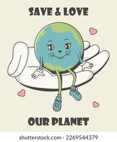 Save the planet in trendy retro cartoon style. Poster for Earth Day. World Environment Day. Motivational print design template with sitting planet