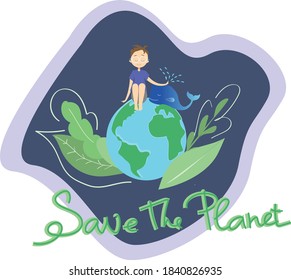 Save the planet. Vector illustration boy and planet. Planet Day. Environmental problem.Save the whales. Green planet. Green Earth. Print for kids t-shirt. Eco design. Ecology problem. Protect nature.